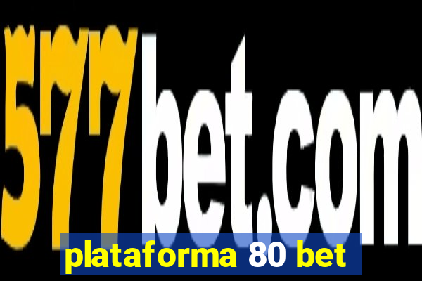 plataforma 80 bet